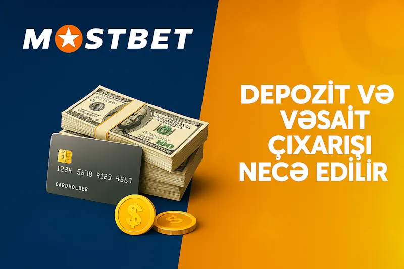 Mostbet kazino — depozit və vəsait çıxarışı necə edilir